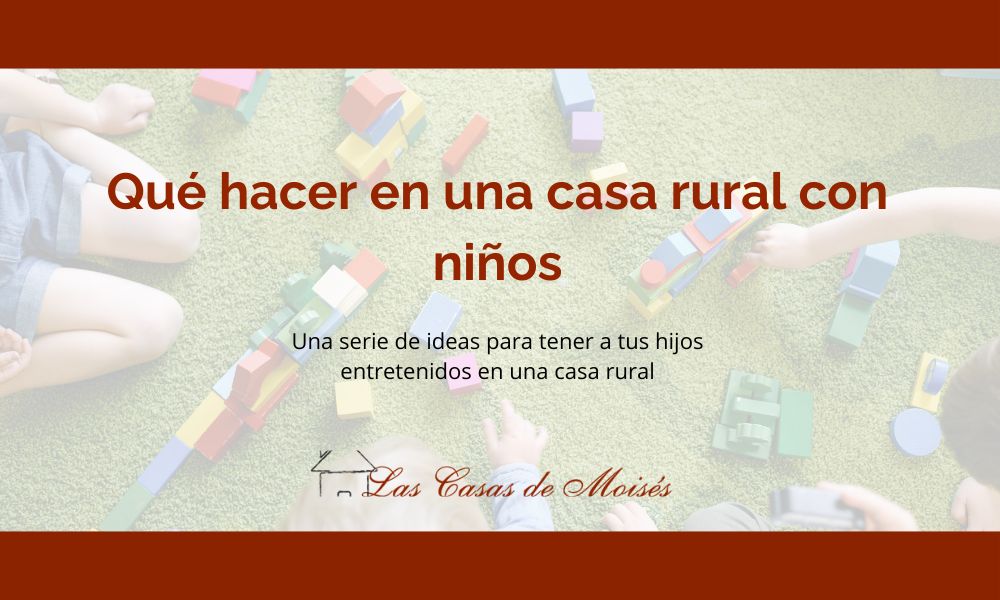 que hacer en una casa rural con niños