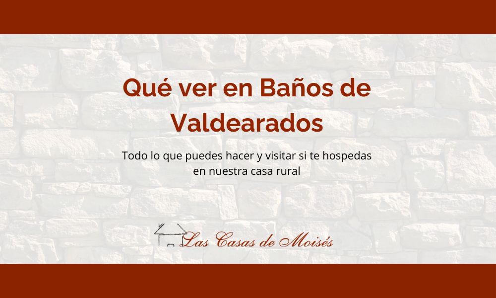 que ver en baños de valdearados